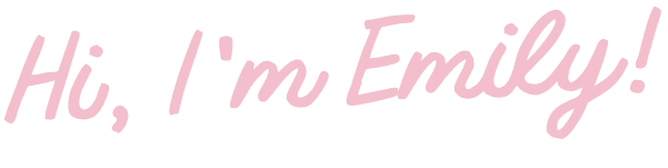 Pink cursive text on a white background reads, "Hi, I'm Emily!.